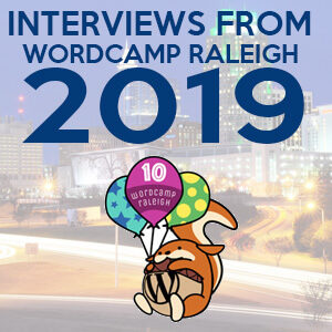 Kitchen Sink WordPress: Interviews from WordCamp Raleigh 2019